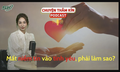 [PODCAST CHUYỆN THẦM K&#205;N] Sẽ như thế n&#224;o nếu mất niềm tin v&#224;o t&#236;nh y&#234;u?