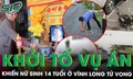 Vụ TNGT khiến nữ sinh 14 tuổi ở Vĩnh Long tử vong: Khởi tố vụ án hình sự