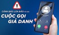Cảnh báo thủ đoạn lừa đảo mới nhắm vào học sinh, sinh viên