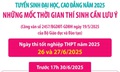 Tuyển sinh đại học, cao đẳng năm 2025: Những mốc thời gian thí sinh cần lưu ý