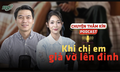 [PODCAST CHUYỆN THẦM K&#205;N] Khi chị em giả vờ l&#234;n đỉnh