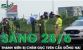 Sáng 28/6: Công an ráo riết truy lùng 'kẻ thủ ác' chém gục thanh niên trên cầu Đồng Nai rồi tẩu thoát