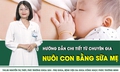 Talk hỏi đ&#225;p c&#249;ng chuy&#234;n gia: Hướng dẫn nu&#244;i con bằng sữa mẹ