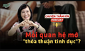 [PODCAST CHUYỆN THẦM K&#205;N] Sống tho&#225;ng hay l&#224; &quot;thỏa thuận t&#236;nh dục&quot;?