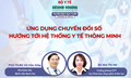 Truyền h&#236;nh trực tuyến: Bệnh &#225;n điện tử - Ứng dụng chuyển đổi số hướng tới hệ thống y tế th&#244;ng minh