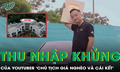 Tiết lộ thu nhập khủng của YouTuber ‘Chủ tịch giả nghèo’ Hoàng Văn Đức trước khi bị khởi tố 
