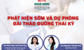 Truyền h&#236;nh trực tuyến: Ph&#225;t hiện sớm v&#224; dự ph&#242;ng đ&#225;i th&#225;o đường thai kỳ