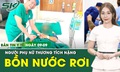 Bản tin Y tế 9/9: Bị bồn chứa nước 1000 l&#237;t từ độ cao 4m đổ tr&#250;ng, người phụ nữ thương t&#237;ch nặng