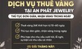 Thuê vàng, nhận tiền: Chiêu trò cho vay lãi nặng hơn 500%/năm