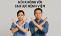 Bạo hành nhân viên y tế : Đã đến lúc cần một luật chuyên biệt?