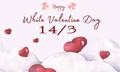 Những lời chúc ngày Valentine 14/3 - Valentine trắng hay nhất 2026