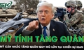 Mỹ cân nhắc tăng quân quy mô lớn, chiến sự Iran đứng trước nguy cơ leo thang