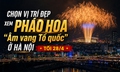 Vị trí đẹp xem pháo hoa 'Âm vang Tổ quốc' ở Hà Nội