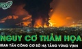 Iran tấn công hàng loạt cơ sở năng lượng ở Vùng Vịnh, cảnh báo thảm họa phóng xạ