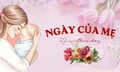 Những lời chúc Ngày của Mẹ hay và ý nghĩa nhất 2026