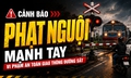 Phạt nguội đến 20 triệu đồng nếu cố tình 'vượt rào' đường sắt