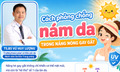 Cách phòng chống nám da, tàn nhang trong nắng nóng gay gắt