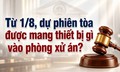 Từ 1/8, dự phiên tòa được mang thiết bị gì vào phòng xử án?