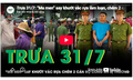 Trưa 31/7: 'Ma men' say khướt vác rựa làm loạn, chém 2 cán bộ Công an bị thương rồi cố thủ trong nhà