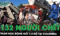 Động đất 7,4 độ tại Colombia khiến 132 người thiệt mạng, nhân chứng kể cảnh tượng ‘nghe như bom nổ’