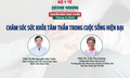 Truyền hình trực tuyến: "CHĂM SÓC SỨC KHỎE TÂM THẦN TRONG CUỘC SỐNG HIỆN ĐẠI"