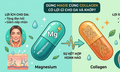 Tác dụng khi bổ sung magie và collagen