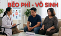 Béo phì - nguyên nhân gây vô sinh ở cả nam và nữ giới