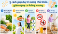 5 cách giúp duy trì xương chắc khỏe, giảm loãng xương