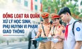 Từ 4/9, ra quân xử lý học sinh, phụ huynh vi phạm giao thông