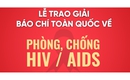 H&#224;ng trăm t&#225;c phẩm dự Giải B&#225;o ch&#237; HIV/AIDS: Bức tranh to&#224;n cảnh sinh động về c&#244;ng cuộc ph&#242;ng, chống HIV