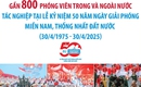 Khoảng 800 ph&#243;ng vi&#234;n trong v&#224; ngo&#224;i nước t&#225;c nghiệp tại Đại lễ 30/4