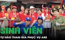 Lực lượng sinh vi&#234;n t&#236;nh nguyện tự h&#224;o đ&#243;ng g&#243;p c&#244;ng sức phục vụ A80
