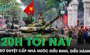 20h tối nay diễn ra buổi sơ duyệt cấp Nh&#224; nước diễu binh, diễu h&#224;nh tại Ba Đ&#236;nh