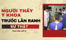 Người thầy y khoa trước lằn ranh sự thật (1): Không cho phép sai lệch