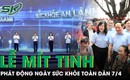 Mít tinh phát động Ngày Sức khỏe toàn dân 7/4: “Chủ động phòng bệnh - Vì một Việt Nam khỏe mạnh”