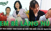 Kỳ t&#237;ch cứu sống em b&#233; l&#224;ng Nủ l&#224; 1 trong 10 sự kiện ti&#234;u biểu của Bệnh viện Bạch Mai năm 2024