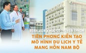 Bệnh viện Y học cổ truyền TPHCM ti&#234;n phong kiến tạo m&#244; h&#236;nh du lịch y tế mang hồn Nam Bộ