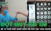 B&#233; 13 tuổi bất ngờ đột quỵ, h&#244;n m&#234; s&#226;u khi đang tập văn nghệ ở trường