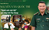 Những "ngọn đèn" không tắt dọc dải biên cương (Kỳ 2): Người anh ruột thịt ở cổng trời Tây Giang