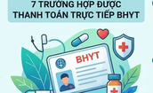 BHYT thanh toán trực tiếp cho người bệnh trong 7 trường hợp nào?