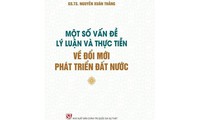 Cuốn s&#225;ch của GS.TS Nguyễn Xu&#226;n Thắng về đổi mới ph&#225;t triển đất nước