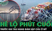 Vụ t&#224;u đ&#226;m sập cầu ở Mỹ: H&#233; lộ những ph&#250;t cuối c&#249;ng trước khi xảy ra thảm kịch