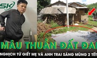 Nghịch tử s&#225;t hại mẹ v&#224; anh trai v&#224;o s&#225;ng m&#249;ng 2 Tết do ‘m&#226;u thuẫn chia tiền b&#225;n đất’