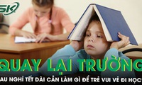 Nghỉ tết d&#224;i phụ huynh cần l&#224;m g&#236; để trẻ vui vẻ, phấn khởi quay lại trường học? 