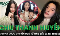 Cục Quản l&#253; Dược chuyển đơn tố c&#225;o &#39;&#39;hot girl&#39; Chu Thanh Huyền đến Quản l&#253; thị trường 