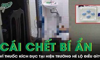 C&#225;i chết b&#237; ẩn trong ph&#242;ng trọ: Vỉ thuốc k&#237;ch dục tại hiện trường h&#233; lộ điều g&#236;?