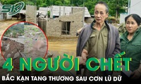 Bắc Kạn tang thương sau cơn lũ dữ: 4 người tủ vong, nhiều gia đ&#236;nh trắng tay trong đ&#234;m