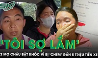 Vụ 2 mợ ch&#225;u v&#249;ng cao bật kh&#243;c v&#236; bị ‘ch&#233;m’ gần 5 triệu tiền xe: ‘T&#224;i xế n&#243;i đưa đủ tiền mới được xuống’