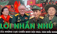 Xúc động lời nhắn nhủ của những cựu chiến binh đội mưa chờ xem sơ duyệt diễu binh
