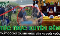 Không khí đau thương bao trùm gia đình 5 nam sinh gặp nạn khi tắm sông ở Phú Thọ, thầy cô túc trực xuyên đêm